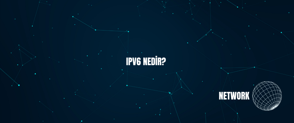 IPV6 Nedir?